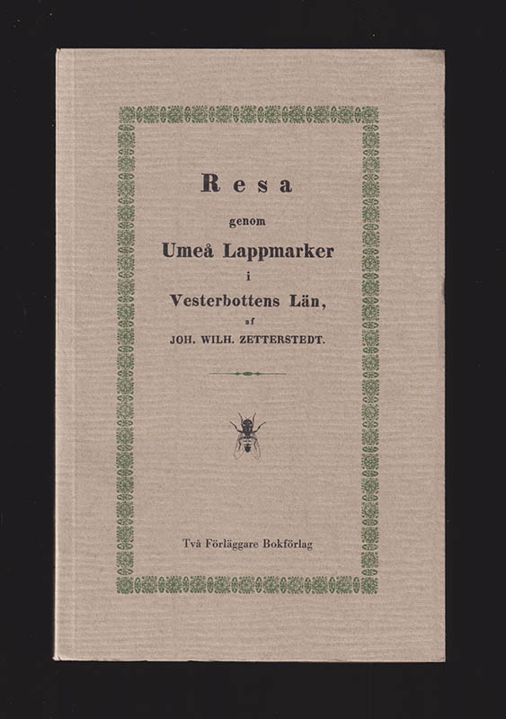 Johan Wilhelm Zetterstedt : Resa genom Umeå Lappmarker i Vesterbottens Län, förrättad år 1832