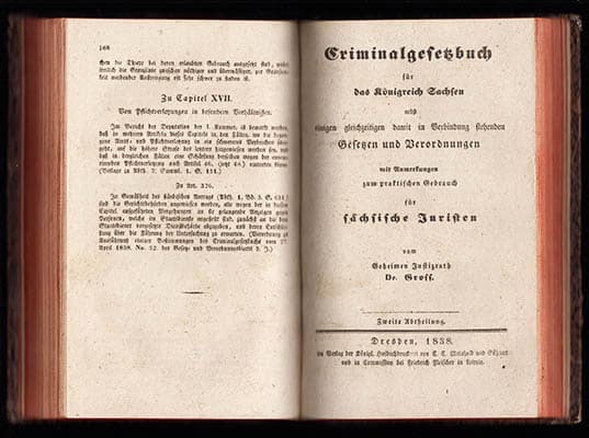 Johann Carl Gross : Criminalgesetzbuch für das Königreich Sachsen. Nebst einem Realregister und einigen gleichzeitigen damit in Verbindung stehenden Gesetzen und Verordnungen mit Anmerkungen zum praktischen Gebrauch für sächsische Juristen vom Geheimen Justizrath Dr. Gross. Erste Abtheilung - Zweite Abtheilung (I-II)