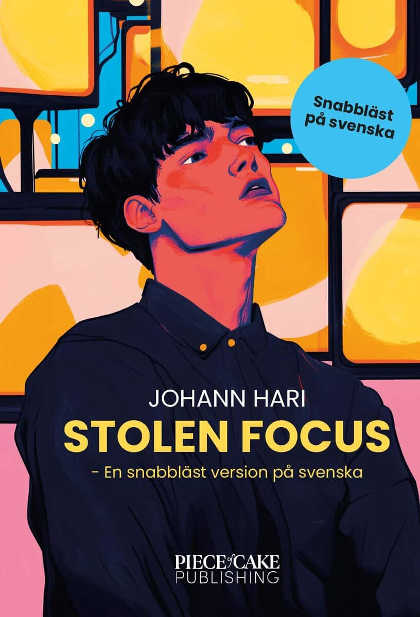 Johann Hari : Stolen Focus : En snabbläst version på svenska