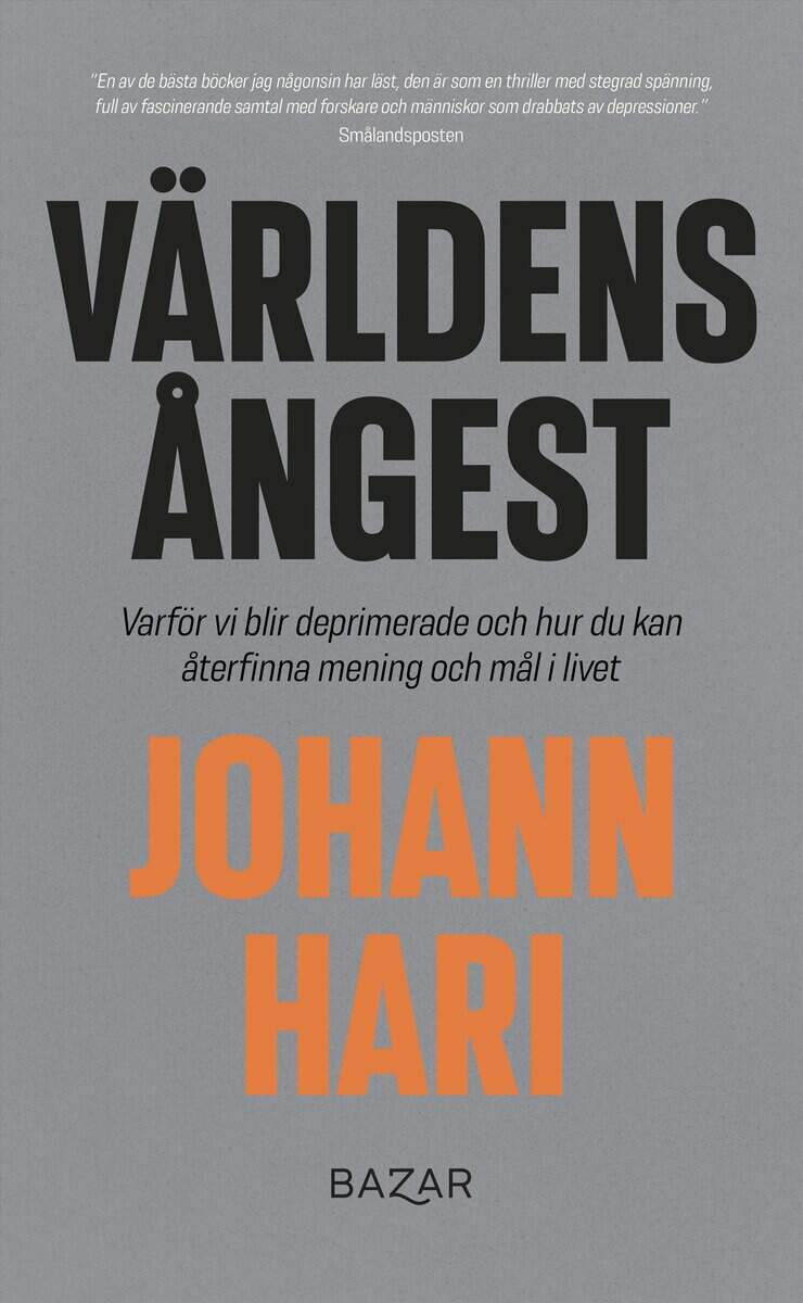 Johann Hari : Världens ångest : Varför vi blir deprimerade och hur du kan återfinna mening och mål i livet