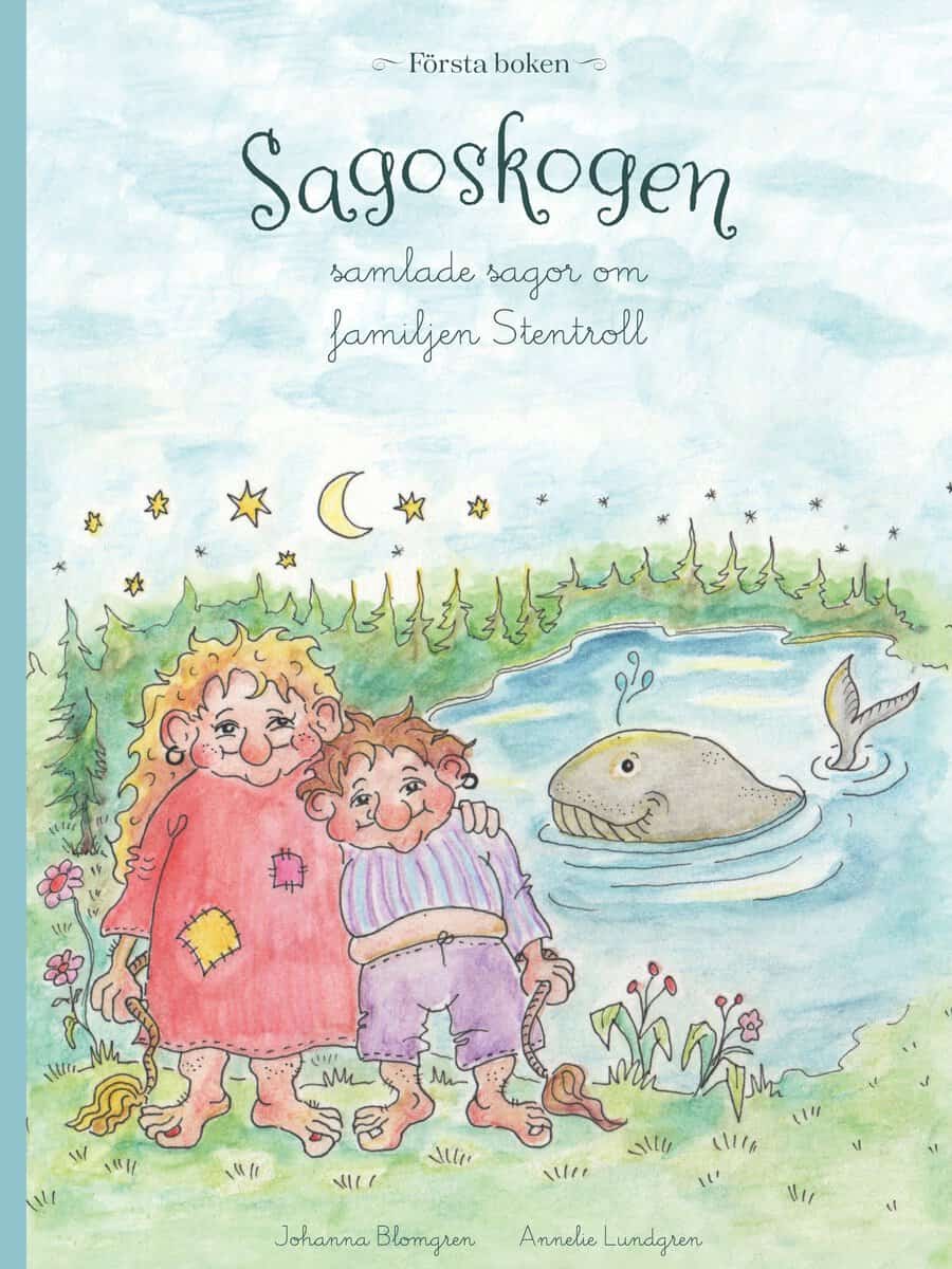 Johanna Blomgren : Sagoskogen - samlade sagor om familjen Stentroll. Första boken