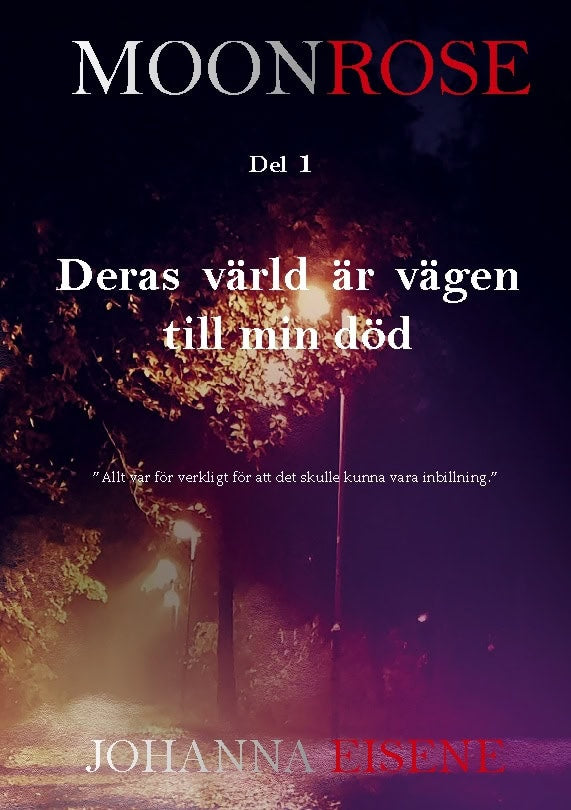 Johanna Eisene : Moonrose : deras värld är vägen till min död