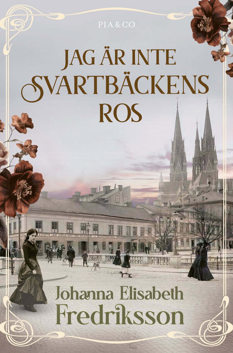 Johanna Elisabeth Fredriksson : Jag är inte Svartbäckens ros