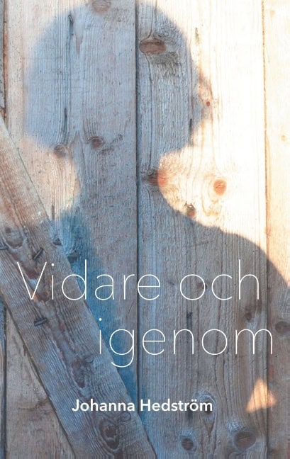 Johanna Hedström : Vidare och igenom : Vidare och igenom