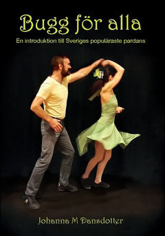 Johanna M. Dansdotter : Bugg för alla : en introduktion till Sveriges populäraste pardans