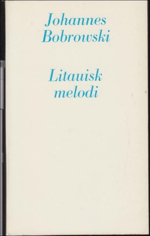 Johannes Bobrowski : Litauisk melodi