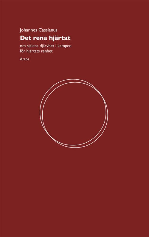 Johannes Cassianus : Det rena hjärtat.  D. 1.  : om själens djärvhet i kampen för hjärtats renhet