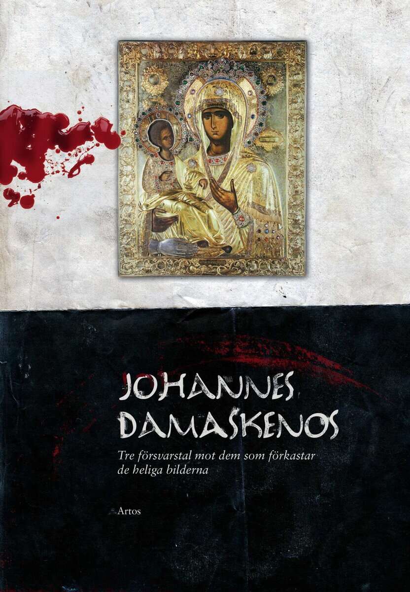 Johannes Damaskenos : Tre försvarstal mot dem som förkastar de heliga bilderna