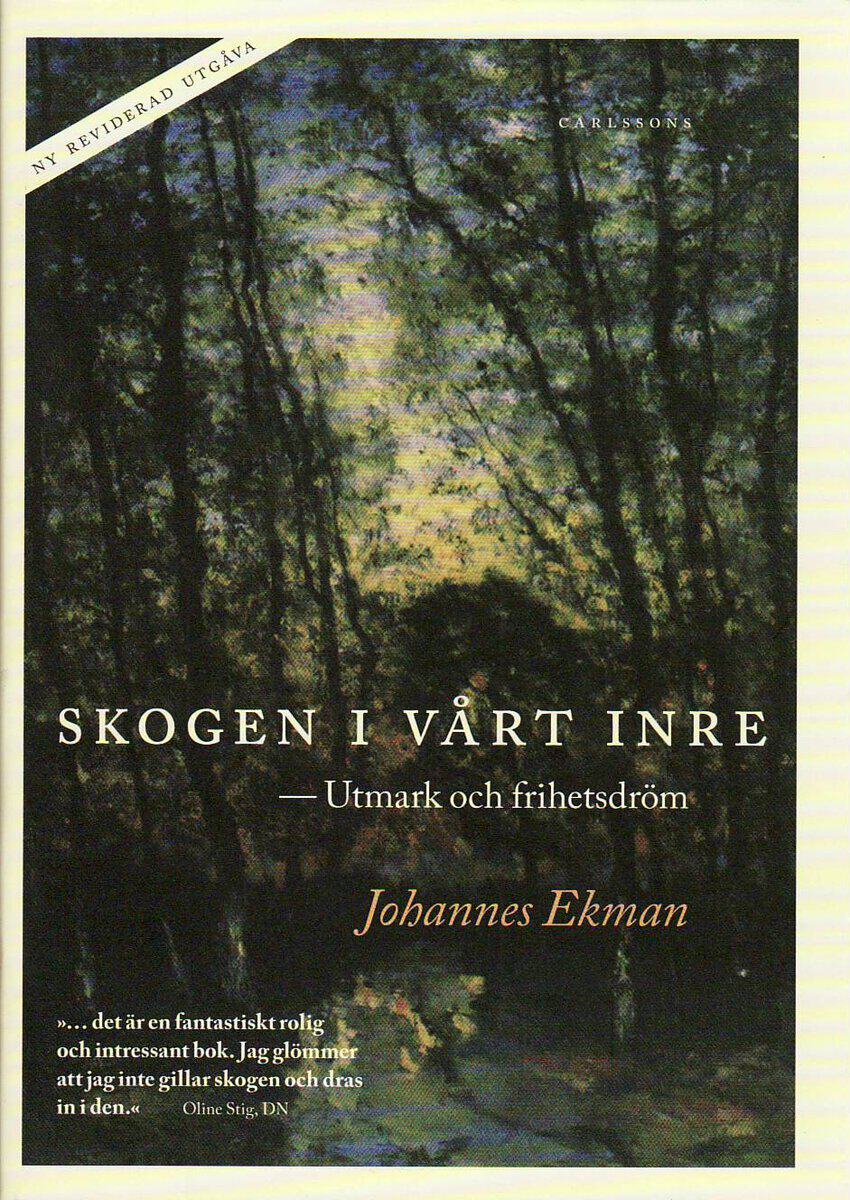 Johannes Ekman : Skogen i vårt inre : utmark och frihetsdröm