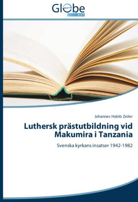 Johannes Habib Zeiler : Luthersk prästutbildning vid Makumira i Tanzania