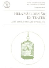 Johannesson, Kurt ; Bergh, Birger ; Möller, Håkan ; Gustafsson, Lars ; Rudén, Jan Olof ; Ahnlund, Claes ; Åsberg, Christer ; Ståhle Sjönell, Barbro : Hela världen är en teater : åtta essäer om Lars Wivallius