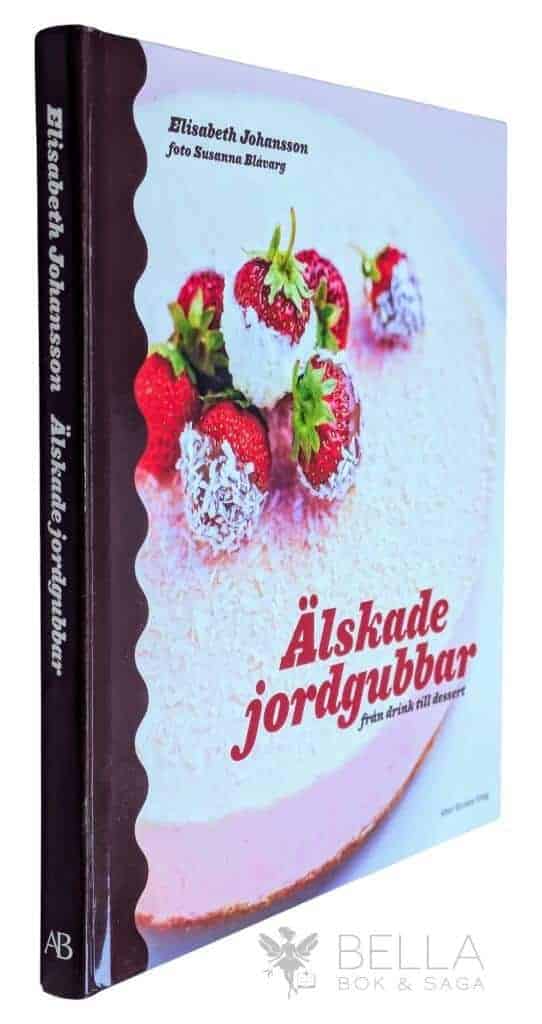 Johansson, Elisabeth ; Susanna Blåvarg : Älskade jordgubbar