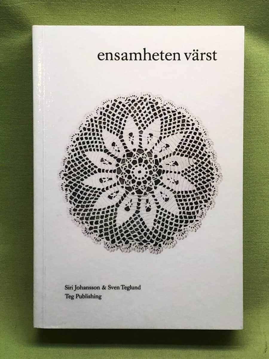 Johansson, Siri, Teglund, Sven : Ensamheten värst