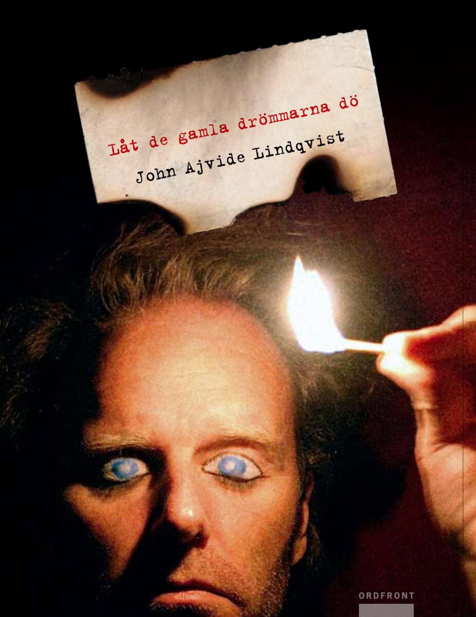 John Ajvide Lindqvist : Låt de gamla drömmarna dö