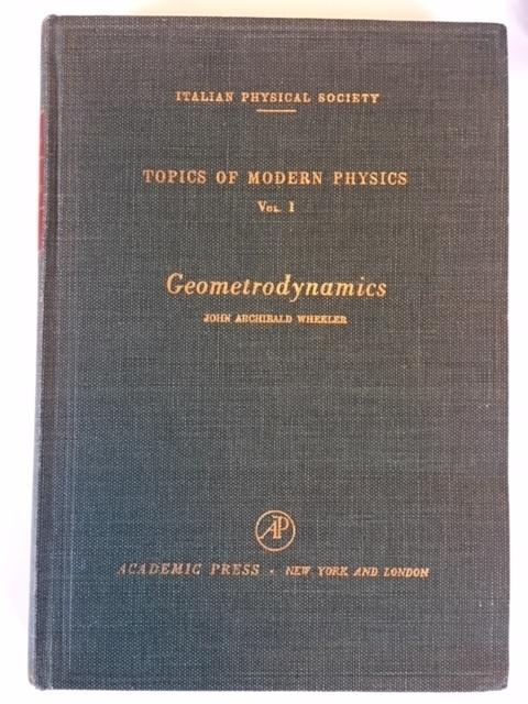 John Archibald Wheeler : Geometrodynamics