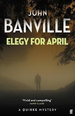 John Banville : Elegy for April