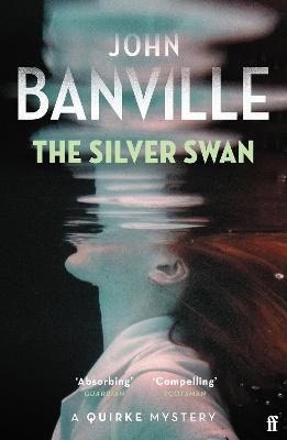 John Banville : The Silver Swan