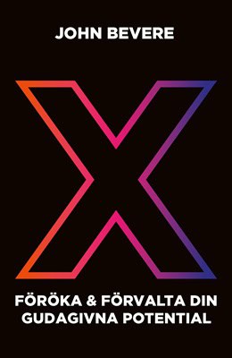 John Bevere : Föröka & förvalta din gudagivna potential