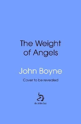 John Boyne : The Weight of Angels
