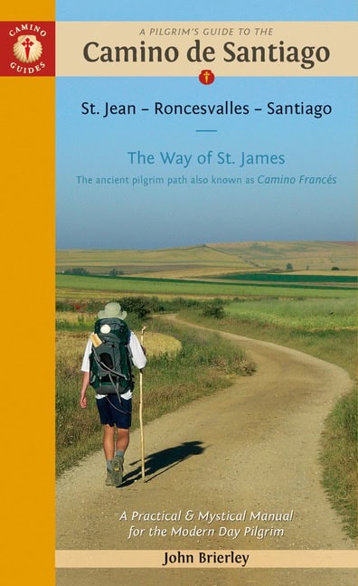 John Brierley : Pilgrim's Guide To The Camino De Santiago Seventeenth Edition
