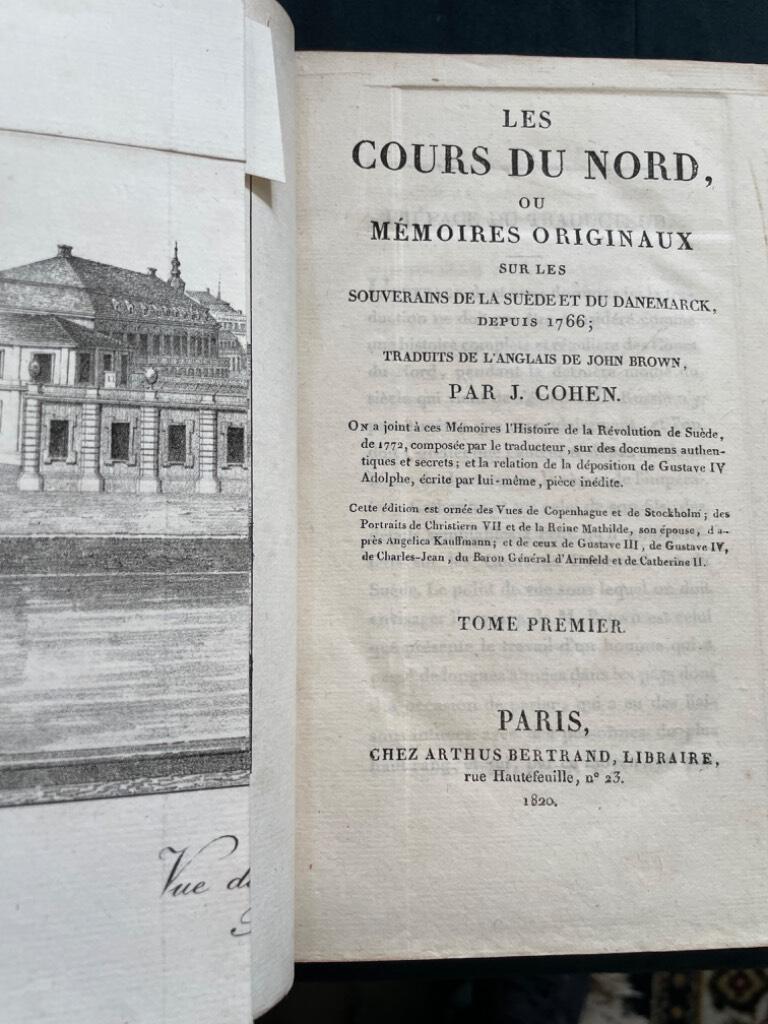 John Brown : Les cours du Nord, ou mémoires originaux sur les souveraines de la Suède et du Danemarck depuis 1766; Traduit de l’Anglois de John Brown, par J. Cohen. 1-3.