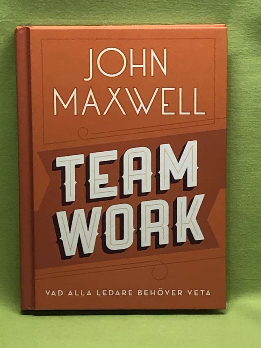 John C. Maxwell : Teamwork [vad alla ledare behöver veta]