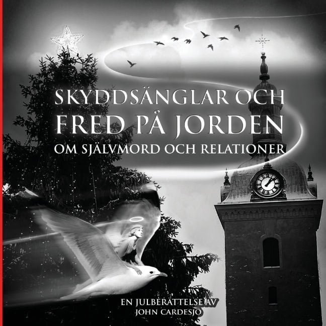 John Cardesjö : Skyddsänglar och fred på jorden : om självmord och relationer - en julberättelse