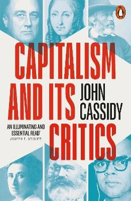 John Cassidy : Capitalism and Its Critics