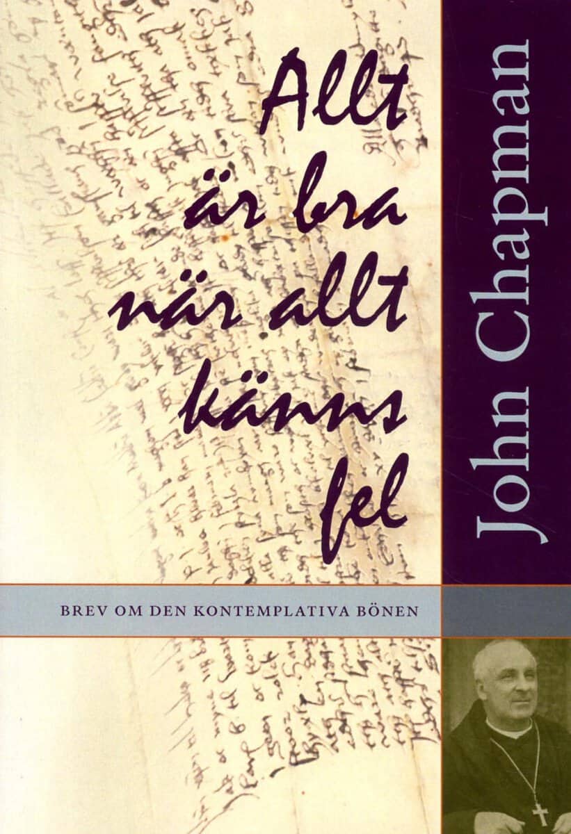 John Chapman : Allt är bra när allt känns fel : brev om den kontemplativa bönen