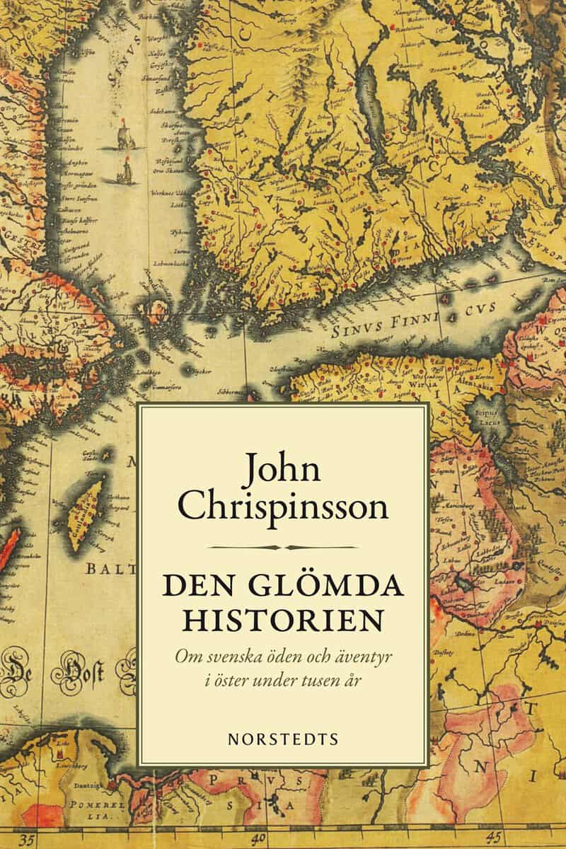 John Chrispinsson : Den glömda historien : om svenska öden och äventyr i öster under tusen år