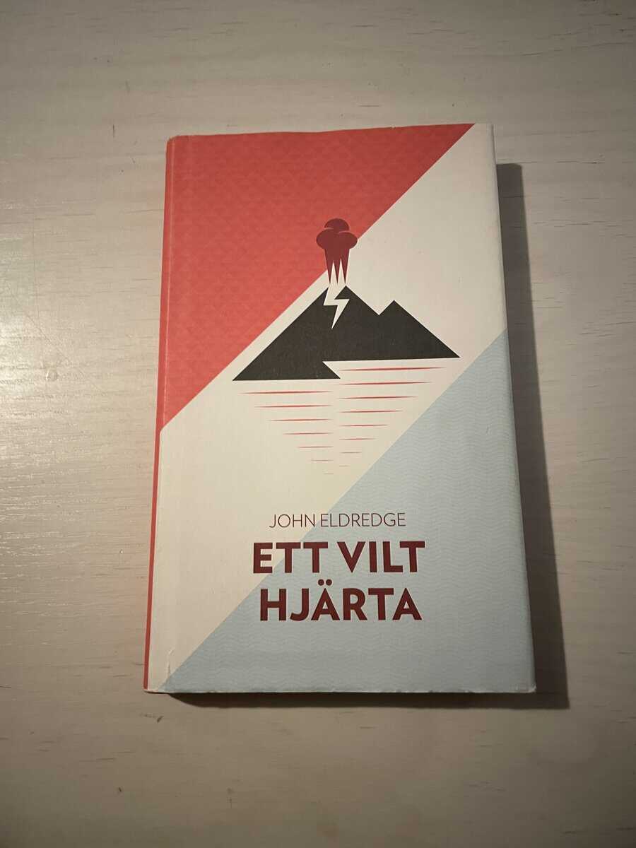 John Eldredge : Ett vilt hjärta