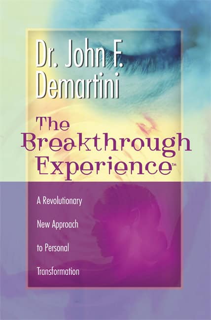John F. Demartini : The Breakthrough Experience