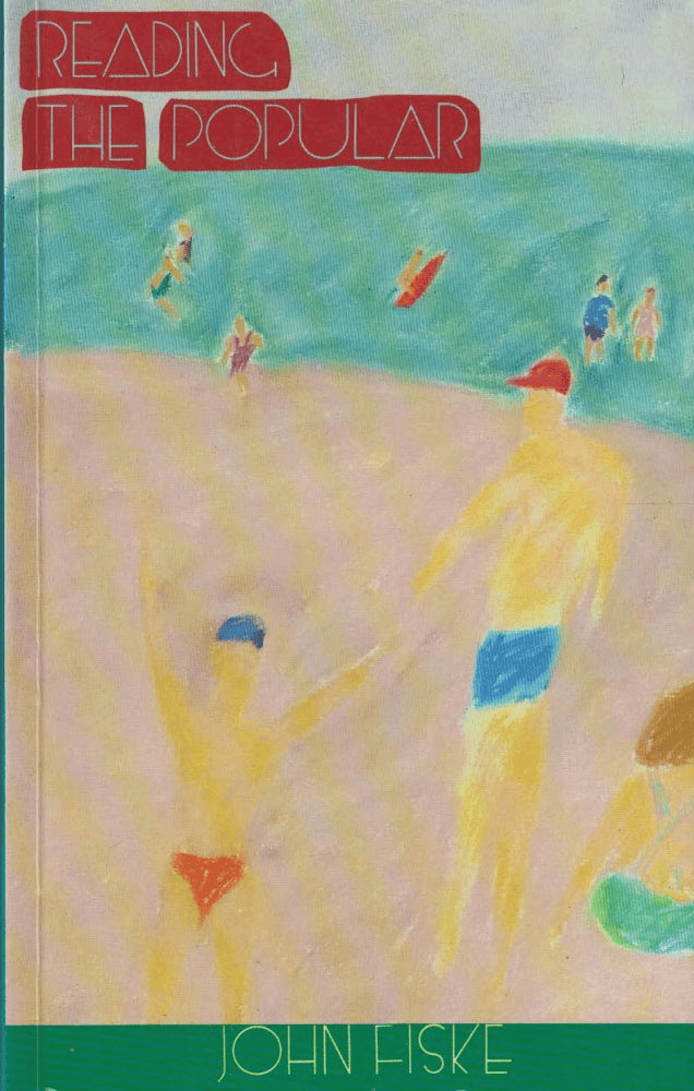 John Fiske : Reading the popular