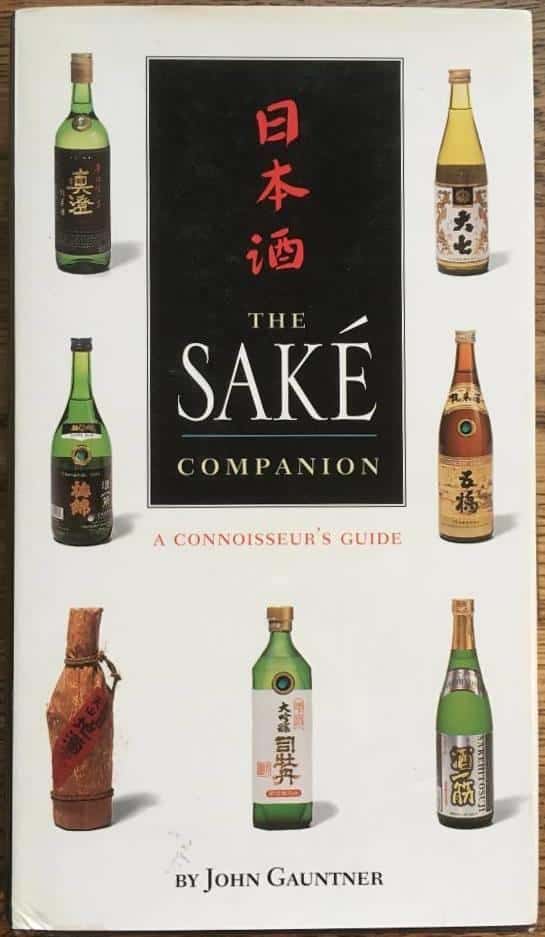 John Gauntner : The Saké Companion. A connoiseurs Guide-