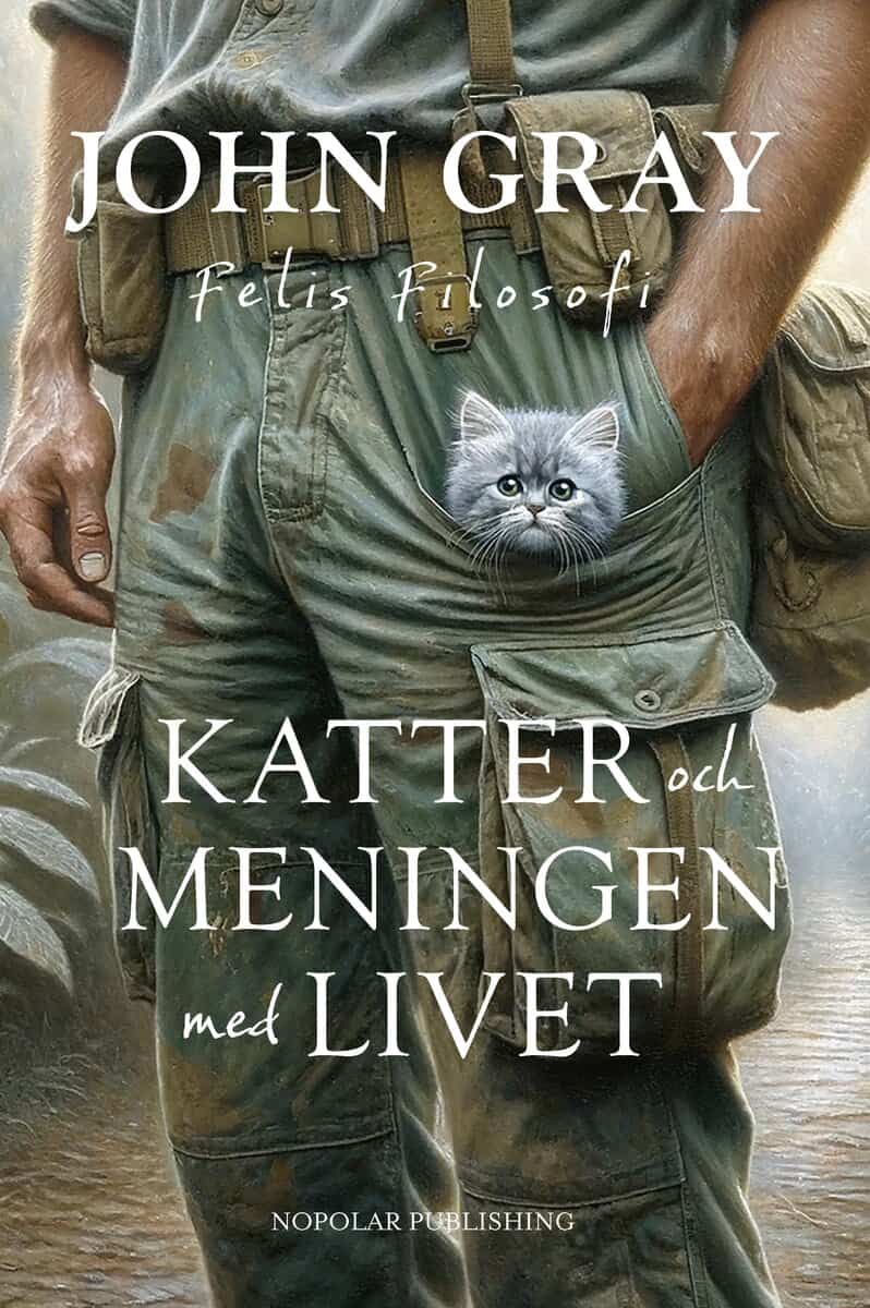 John Gray : Katter och meningen med livet : Felis filosofi
