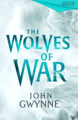 John Gwynne : The Wolves of War