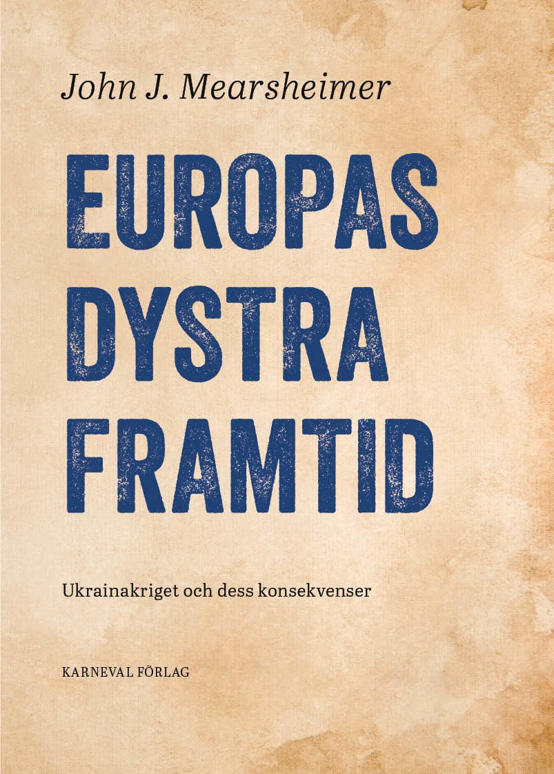 John J. Mearsheimer : Europas dystra framtid
