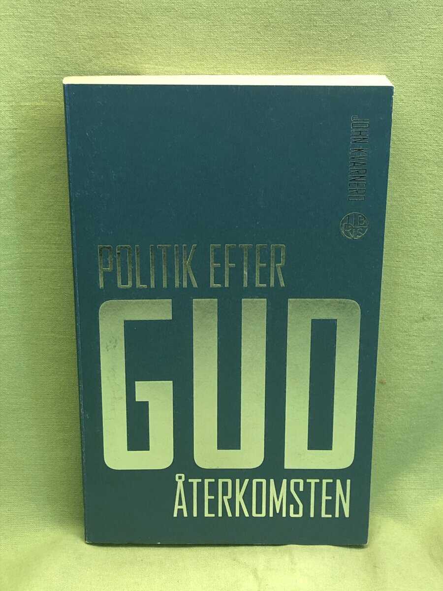 John Kvarnero : Politik efter Gud - återkomsten