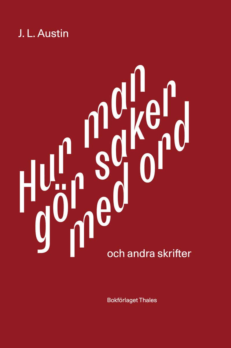 John L. Austin : Hur man gör saker med ord : och andra skrifter