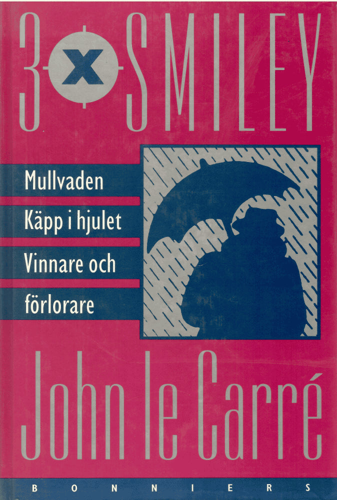 John le Carré : 3 x Smiley. Mullvaden, Käpp i hjulet & Vinnare och förlorare