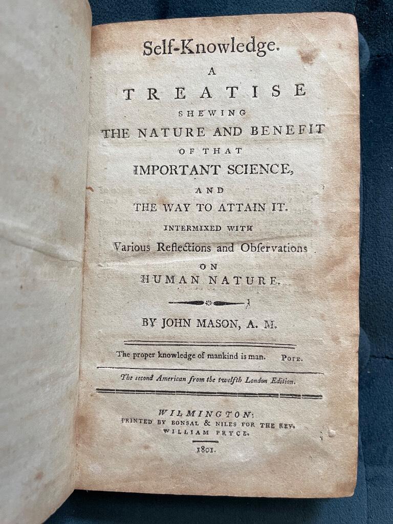 John Mason : Self-Knowledge. A Treatise Shewing the Nature and Benefit of that Important Science and the Way to Attain It. Intermixed with Various Reflections and Observations on Human Nature