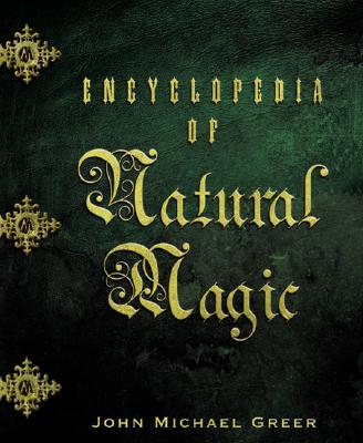 John Michael Greer : Encyclopedia of Natural Magic