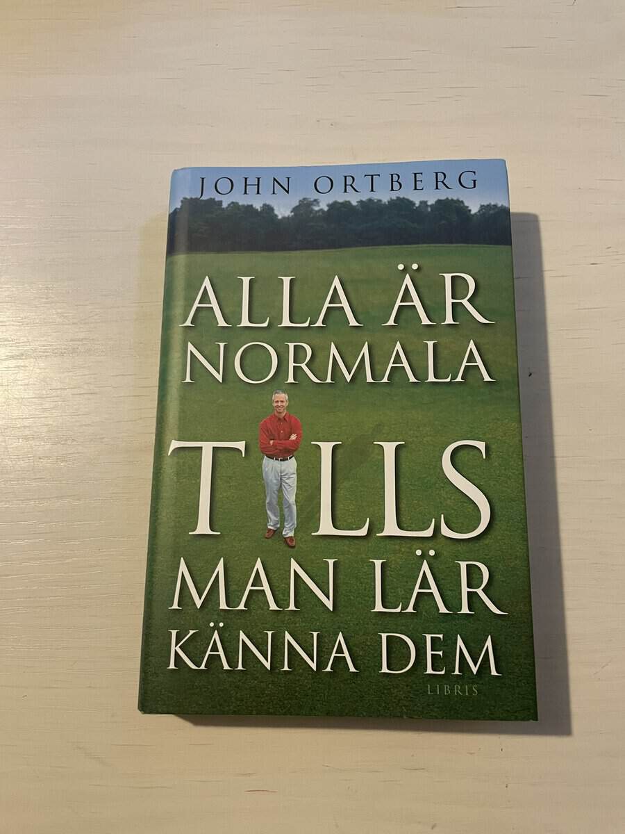 John Ortberg : Alla är normala tills man lär känna dem