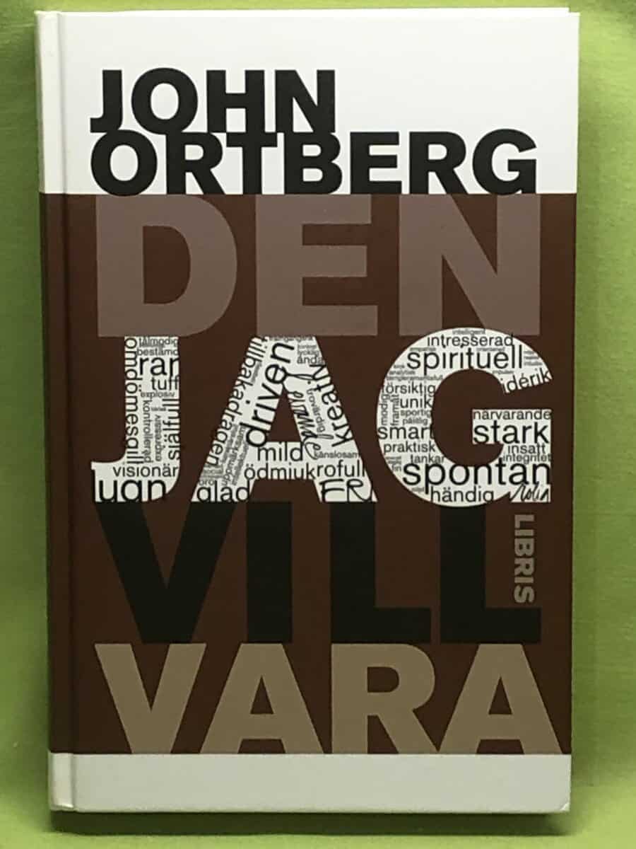 John Ortberg : Den jag vill vara