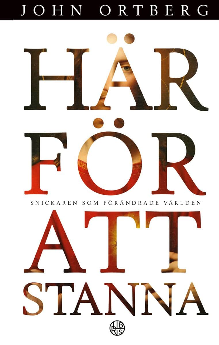 John Ortberg : Här för att stanna - snickaren som förändrade världen