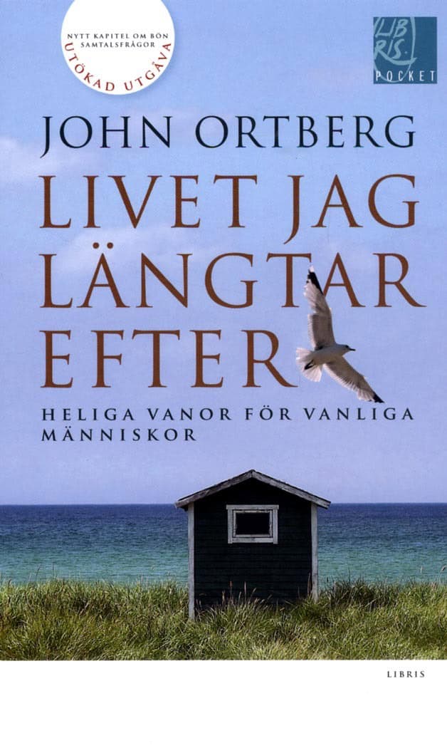 John Ortberg : Livet jag längtar efter : heliga vanor för vanliga människor