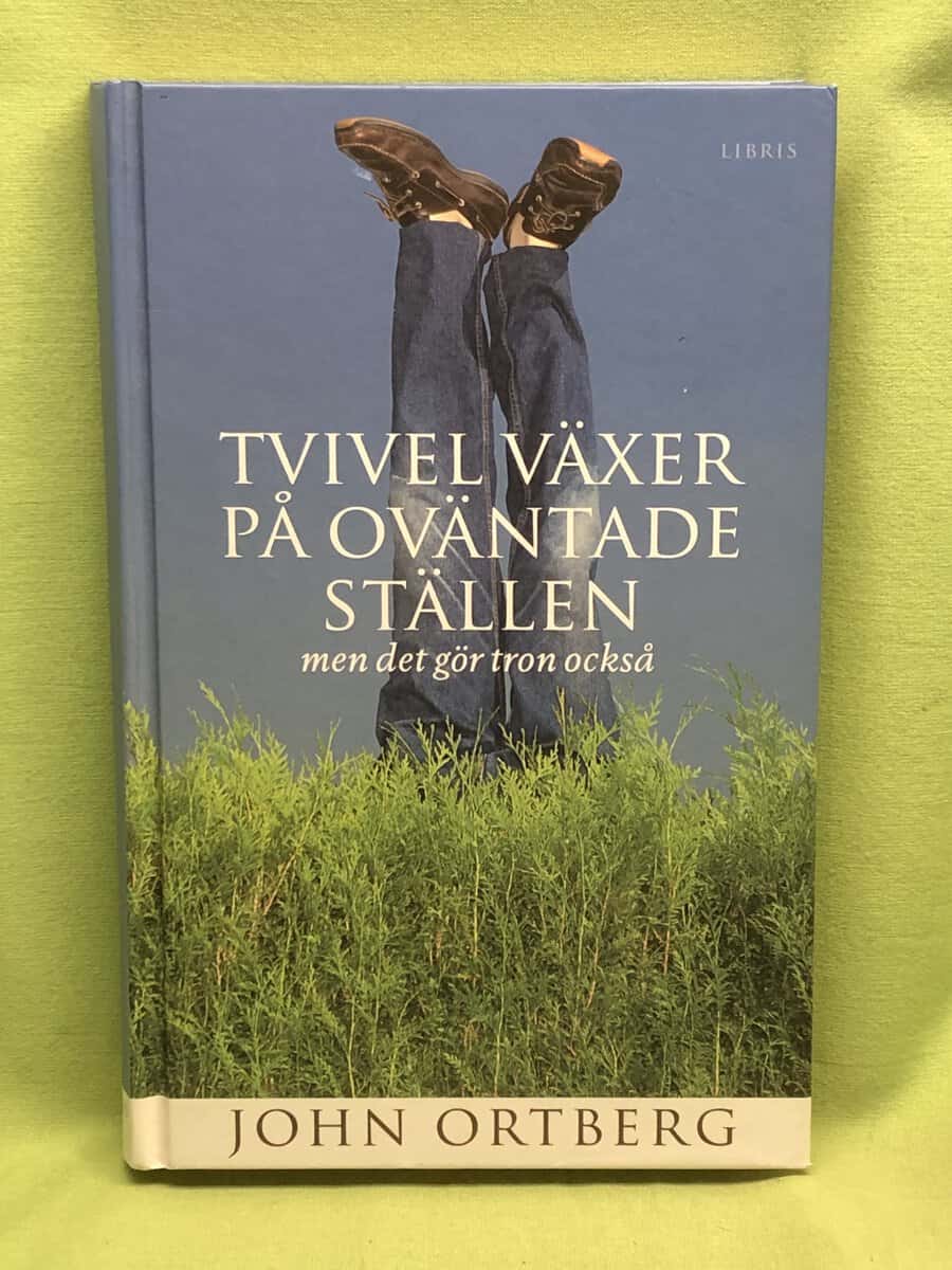 John Ortberg : Tvivel växer på oväntade ställen