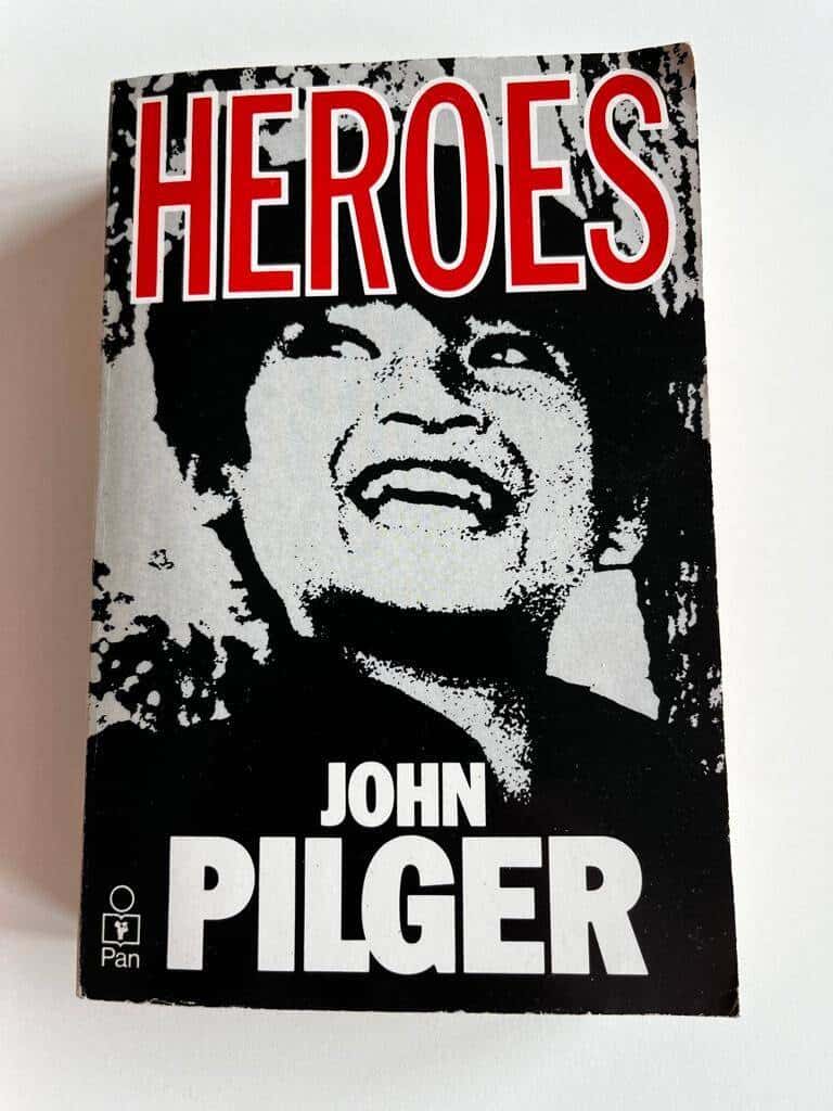John Pilger : Heroes