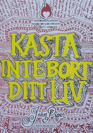 John Piper : Kasta inte bort ditt liv (rött omslag)