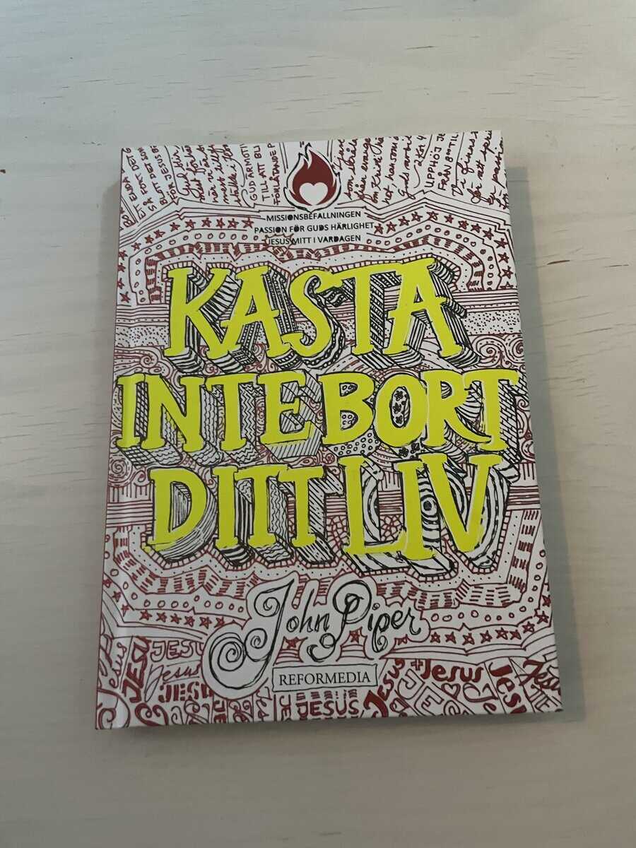 John Piper : Kasta inte bort ditt liv